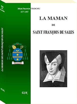 LA MAMAN DE SAINT FRANÇOIS DE SALES