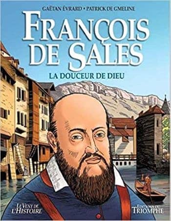 François de Sales : la douceur de Dieu